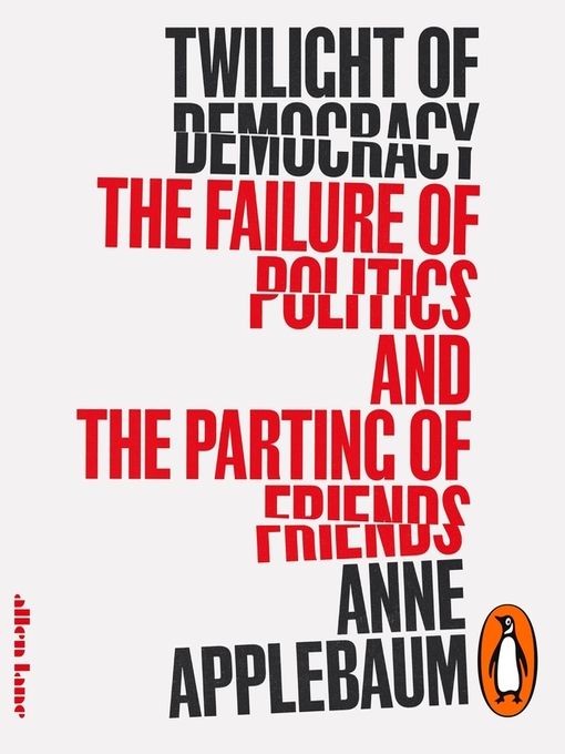 Title details for Twilight of Democracy by Anne Applebaum - Wait list